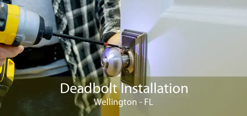 Deadbolt Installation Wellington - FL