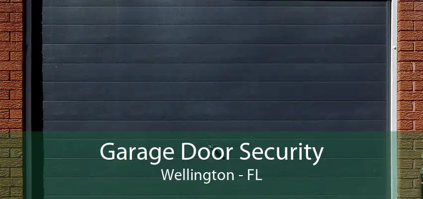 Garage Door Security Wellington - FL